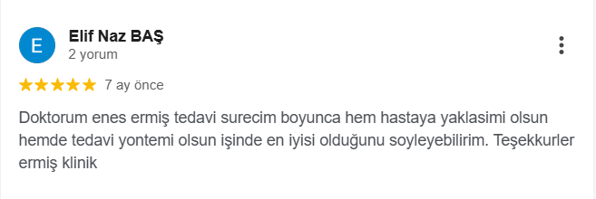 Elif Naz BAŞ — 5 yıldız: Dt. Enes Ermiş'in hasta yaklaşımı ve tedavi yöntemi çok iyi.